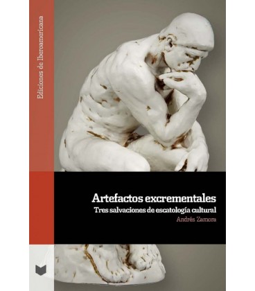 ARTEFACTOS EXCREMENTALES TRES SALVACIONES DE ESCATOLOGIA CULTURAL ANDR