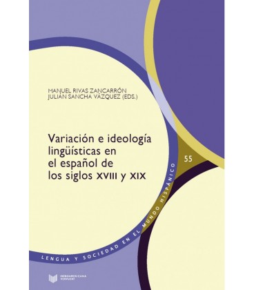VARIACION E IDEOLOGIA LINGUISTICAS EN EL ESPANOL DE LOS SIGLOS XVIII Y