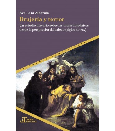 BRUJERIA Y TERROR UN ESTUDIO LITERARIO SOBRE LAS BRUJAS HISPANICAS DES