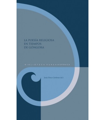 LA POESIA RELIGIOSA EN TIEMPOS DE GONGORA JESUS PONCE CARDENAS (ED.).