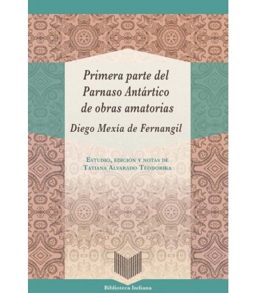 PRIMERA PARTE DEL PARNASO ANTARTICO DE OBRAS AMATORIAS DIEGO MEXIA DE
