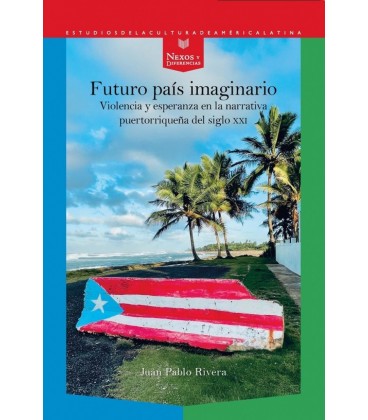 FUTURO PAIS IMAGINARIO VIOLENCIA Y ESPERANZA EN LA NARRATIVA PUERTORRI