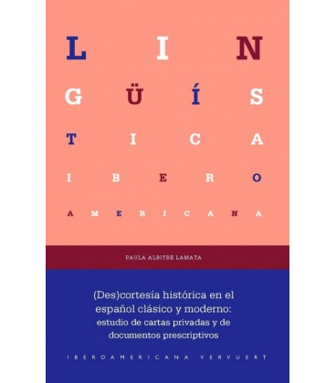 (DES)CORTESIA HISTORICA EN EL ESPANOL CLASICO Y MODERNO ESTUDIO DE CAR