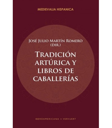 TRADICION ARTURICA Y LIBROS DE CABALLERIAS JOSE JULIO MARTIN ROMERO (D