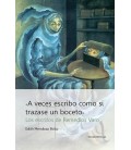 A VECES ESCRIBO COMO SI TRAZASE UN BOCETO LOS ESCRITOS DE REMEDIOS VAR