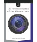 UNA HISTORIA COMPARADA DEL CINE LATINOAMERICANO PAUL A. SCHROEDER RODR