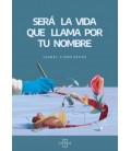 SERA LA VIDA QUE LLAMA POR TU NOMBRE