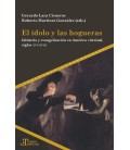 EL IDOLO Y LAS HOGUERAS IDOLATRIA Y EVANGELIZACION EN AMERICA VIRREINA