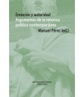 EMOCION Y AUTORIDAD ARGUMENTOS DE LA RETORICA POLITICA CONTEMPORANEA M