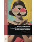 NO POR NO VER NO VEO POETICAS DEL OJO EN LA LITERATURA HISPANICA DEL S