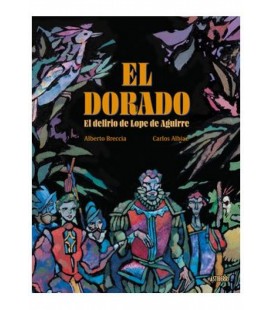 EL DORADO.EL DELIRIO DE LOPE DE AGUIRRE