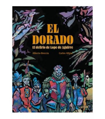 EL DORADO.EL DELIRIO DE LOPE DE AGUIRRE