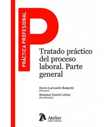 TRATADO PRACTICO DEL PROCESO LABORAL PARTE GENERAL