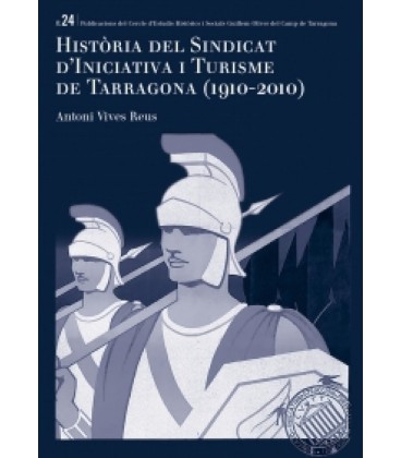 HISTORIA DEL SINDICAT D INICIATIVA I TURISME DE TARRAGONA (1910-210)