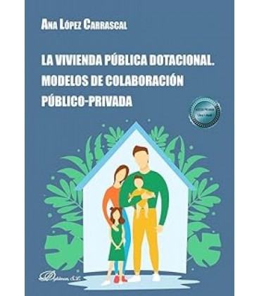 LA VIVIENDA PUBLICA DOTACIONAL. MODELOS DE COLABORACION PUBLICO-PRIVAD