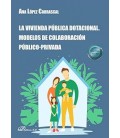 LA VIVIENDA PUBLICA DOTACIONAL. MODELOS DE COLABORACION PUBLICO-PRIVAD