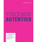 VINTAGE AUTENTICO UNA HISTORIA VISUAL DE LA MODA DEL SIGLO XX
