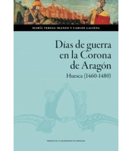 DIAS DE GUERRA EN LA CORONA DE ARAGON. HUESCA (1460-1480)