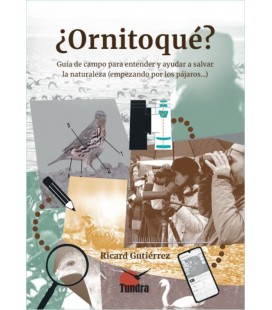 ORNITOQUE GUIA DE CAMPO PARA ENTENDER Y AYUDAR A SALVAR LA NATURALEZA