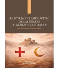 HISTORIA Y CLASIFICACION DE LAS FIESTAS DE MOROS Y CRISTIANOS