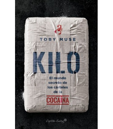 KILO. EL MUNDO SECRETO DE LOS CARTELES DE LA DROGA