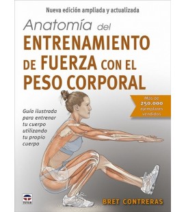 ANATOMIA DEL ENTRENAMIENTO DE FUERZA CON EL PESO CORPORAL. NUEVA EDICI