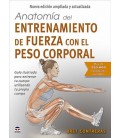 ANATOMIA DEL ENTRENAMIENTO DE FUERZA CON EL PESO CORPORAL. NUEVA EDICI