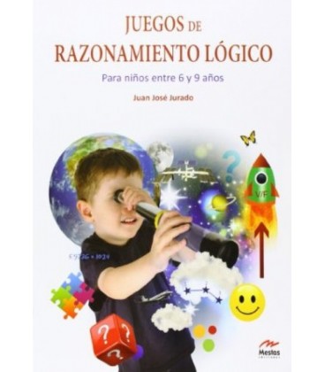 JUEGOS DE RAZONAMIENTO LOGICO. PARA NINOS ENTRE 6 Y 9 ANOS