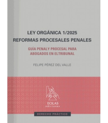 LEY ORGANICA 1/2025. REFORMAS PROCESALES PENALES
