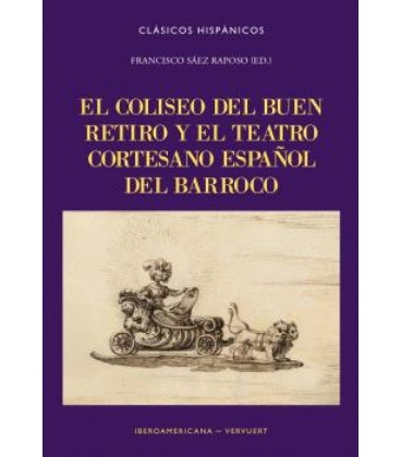 EL COLISEO DEL BUEN RETIRO Y EL TEATRO CORTESANO ESPANOL DEL BARROCO