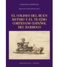 EL COLISEO DEL BUEN RETIRO Y EL TEATRO CORTESANO ESPANOL DEL BARROCO