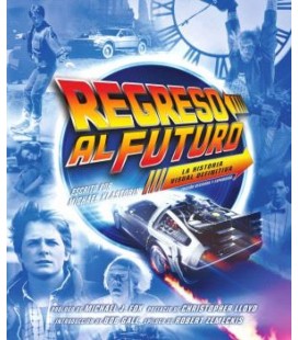REGRESO AL FUTURO: LA HISTORIA VISUAL DEFINITIVA - EDICION EXPANDIDA