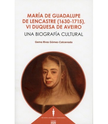MARIA DE GUADALUPE DE LENCASTRE 1630-1715 VI DUQUESA DE AVEIRO
