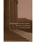 TRANSMISION DEL SABER JURIDICO: ESCUELAS, DISCIPLINAS, DOCENCIA Y PODE