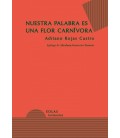NUESTRA PALABRA ES UNA FLOR CARNIVORA