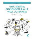 UNA MIRADA SOCIOLOGICA A LA VIDA COTIDIANA