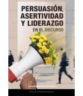 PERSUASION, ASERTIVIDAD Y LIDERAZGO EN EL DISCURSO