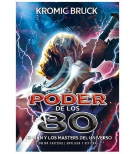 EL PODER DE LOS 80. HE-MAN Y LOS MASTERS DEL UNIVERSO - EDICION AMPLIA