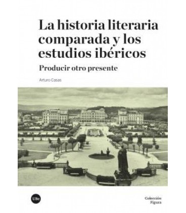 LA HISTORIA LITERARIA COMPARADA Y LOS ESTUDIOS IBERICOS
