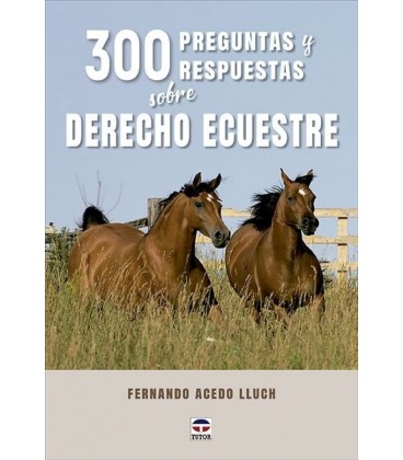300 PREGUNTAS Y RESPUESTAS SOBRE DERECHO ECUESTRE