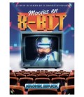 MOVIES EN 8 BITS. EL CINE DE LOS OCHENTA QUE SE CONVIRTIO EN VIDEOJUEG