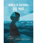 NUNCA TE SALVARIA DEL MAR