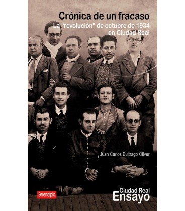 CRONICA DE UN FRACASO. LA REVOLUCION DE OCTUBRE DE 1934 EN CIUDAD REAL