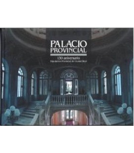 PALACIO PROVINCIAL. 130 ANIVERSARIO DIPUTACION PROVINCIAL DE CIUDADREA