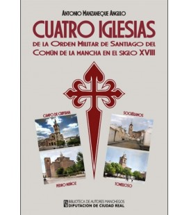 CUATRO IGLESIAS DE LA ORDEN MILITAR DE SANTIAGO DEL COMUN DE LA MANCHA