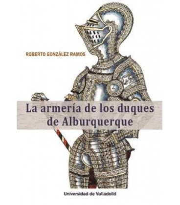 LA ARMERIA DE LOS DUQUES DE ALBURQUERQUE