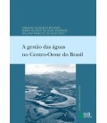 A GESTAO DAS AGUAS NO CENTRO-OESTE DO BRASIL