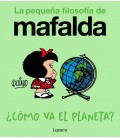 COMO VA EL PLANETA (LA PEQUEÑA FILOSOFIA DE MAFALDA)