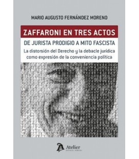 ZAFFARONI EN TRES ACTOS DE JURISTA PRODIGIO A MITO FASCISTA