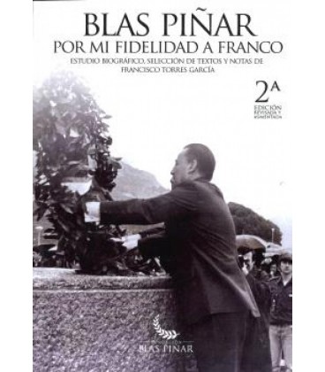 BLAS PINAR POR MI FIDELIDAD A FRANCO 2ª EDICION